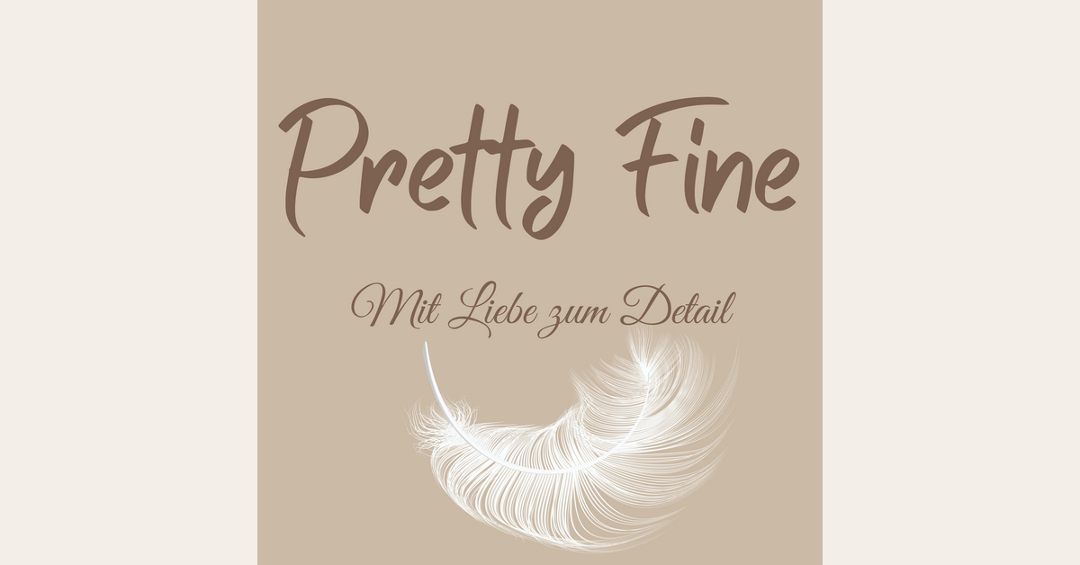 Pretty Fine -Personalisierte Produkte von Hand und mit ganz viel Liebe